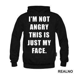 I'm Not Angry, This Is Just My Face - Humor - Majica