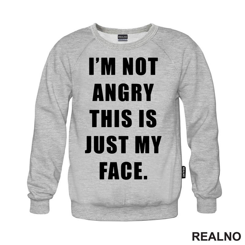 I'm Not Angry, This Is Just My Face - Humor - Majica