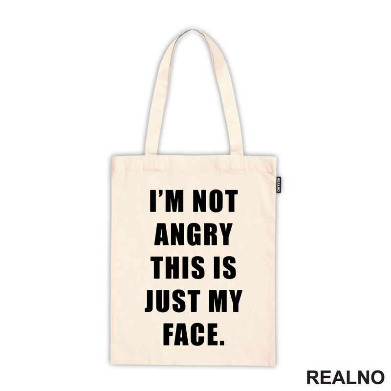 I'm Not Angry, This Is Just My Face - Humor - Majica