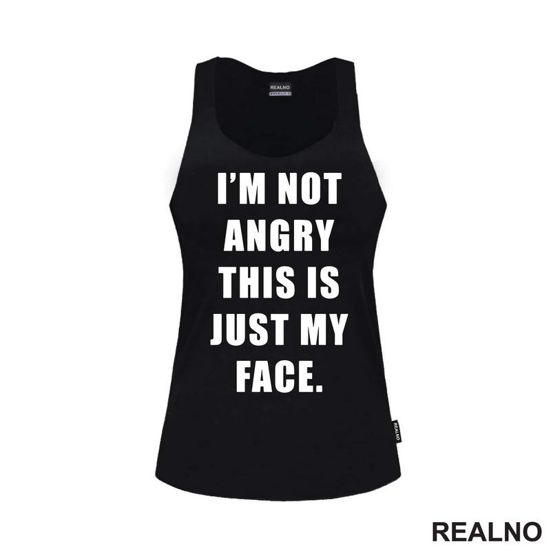 I'm Not Angry, This Is Just My Face - Humor - Majica
