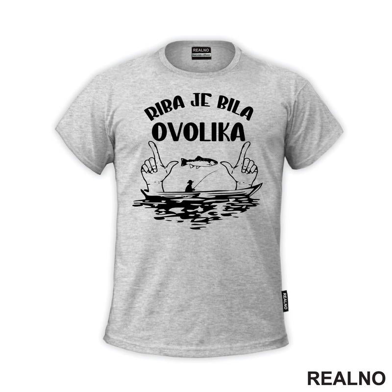 Riba Je Bila Ovolika - Pecanje - Fishing - Majica