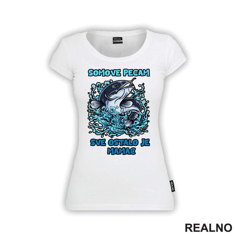 Somove Pecam, Sve Ostalo Je Mamac - Pecanje - Fishing - Majica