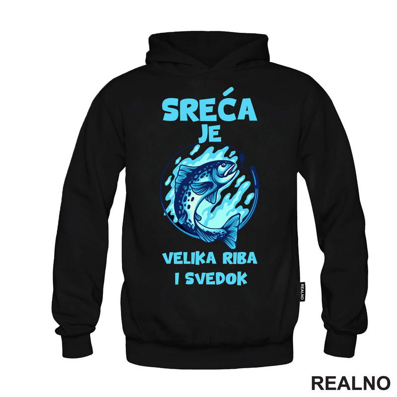 Sreća Je Velika Riba I Svedok - Pecanje - Fishing - Majica