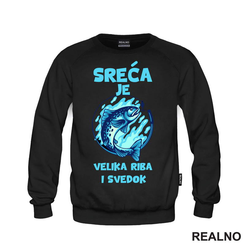 Sreća Je Velika Riba I Svedok - Pecanje - Fishing - Majica