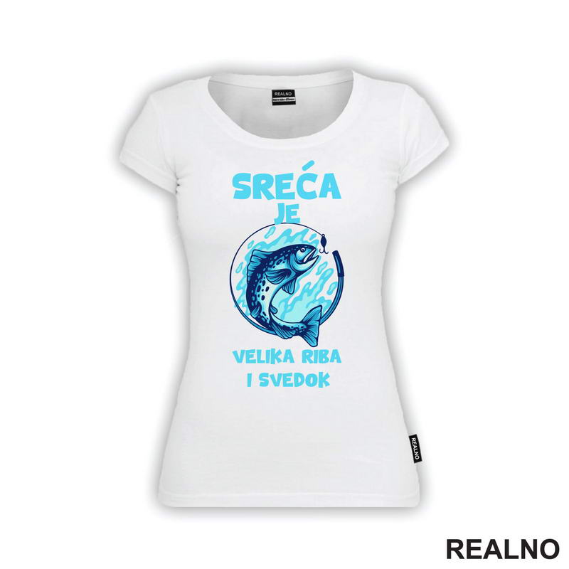 Sreća Je Velika Riba I Svedok - Pecanje - Fishing - Majica
