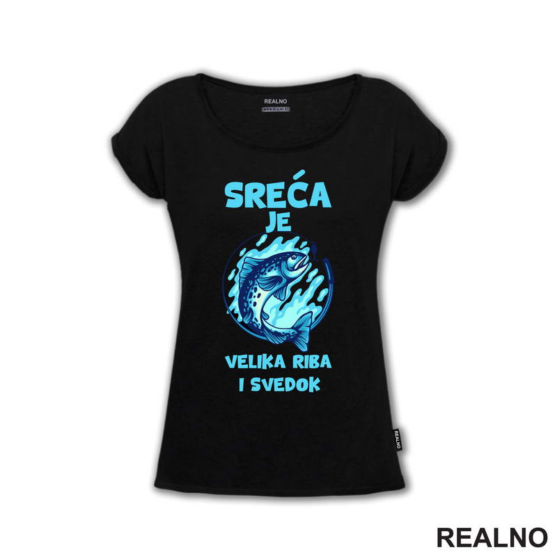 Sreća Je Velika Riba I Svedok - Pecanje - Fishing - Majica