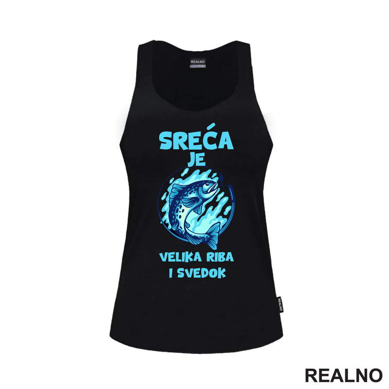 Sreća Je Velika Riba I Svedok - Pecanje - Fishing - Majica
