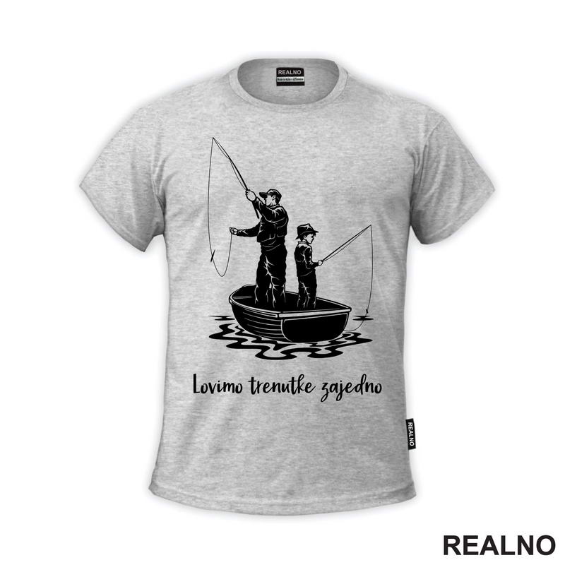 Lovimo Trenutke Zajedno - Tata I Sin - Pecanje - Fishing - Majica