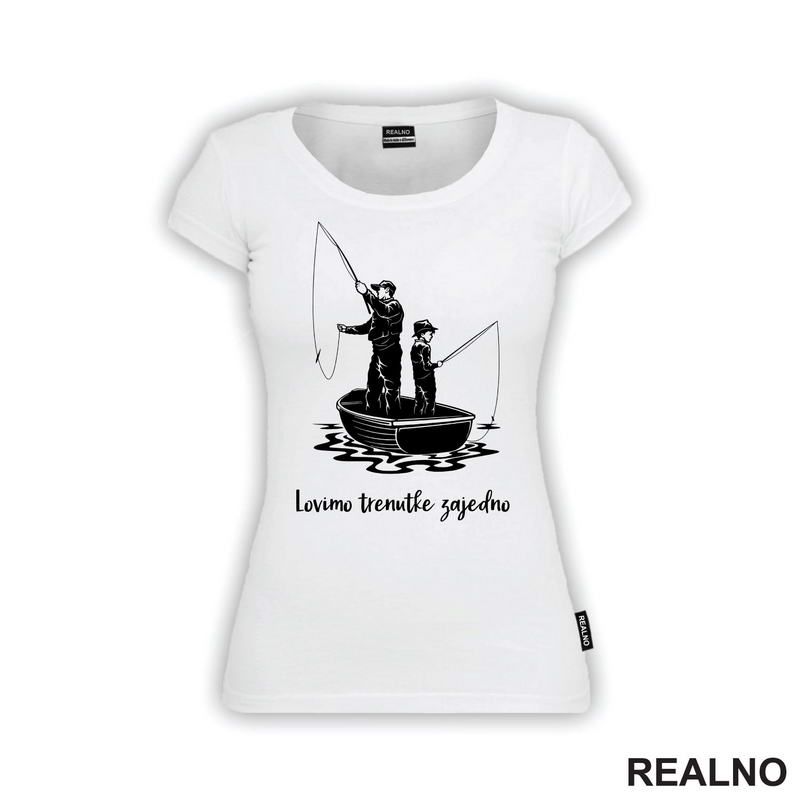 Lovimo Trenutke Zajedno - Tata I Sin - Pecanje - Fishing - Majica
