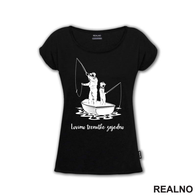 Lovimo Trenutke Zajedno - Tata I Sin - Pecanje - Fishing - Majica