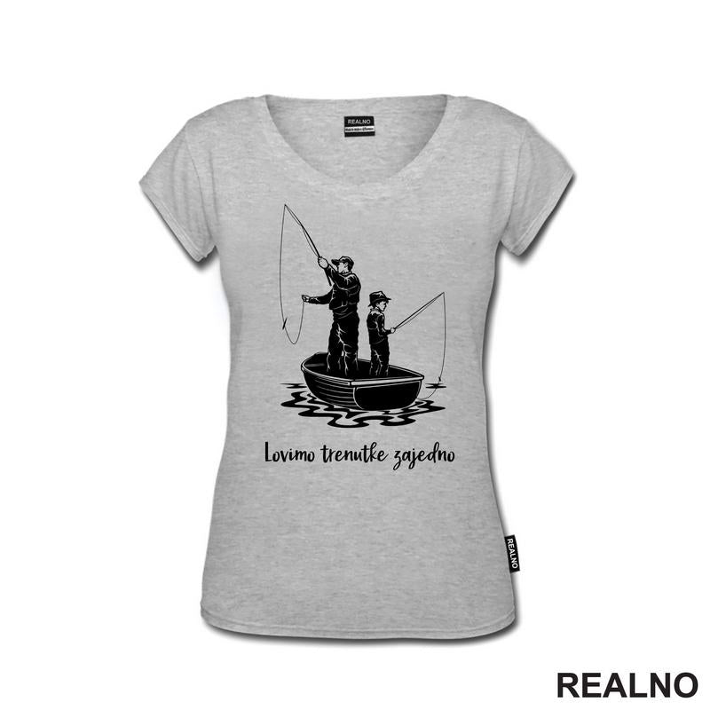 Lovimo Trenutke Zajedno - Tata I Sin - Pecanje - Fishing - Majica