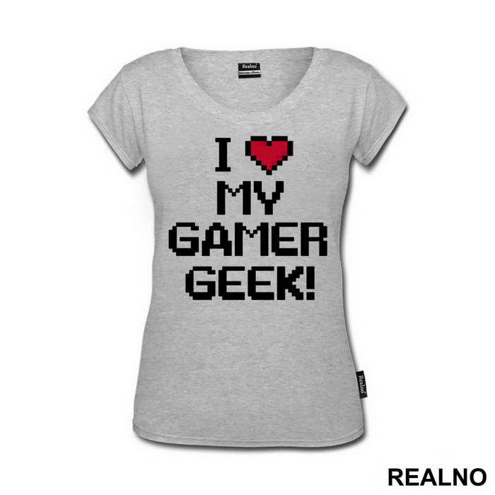 I Love My Gamer - Geek - Majica
