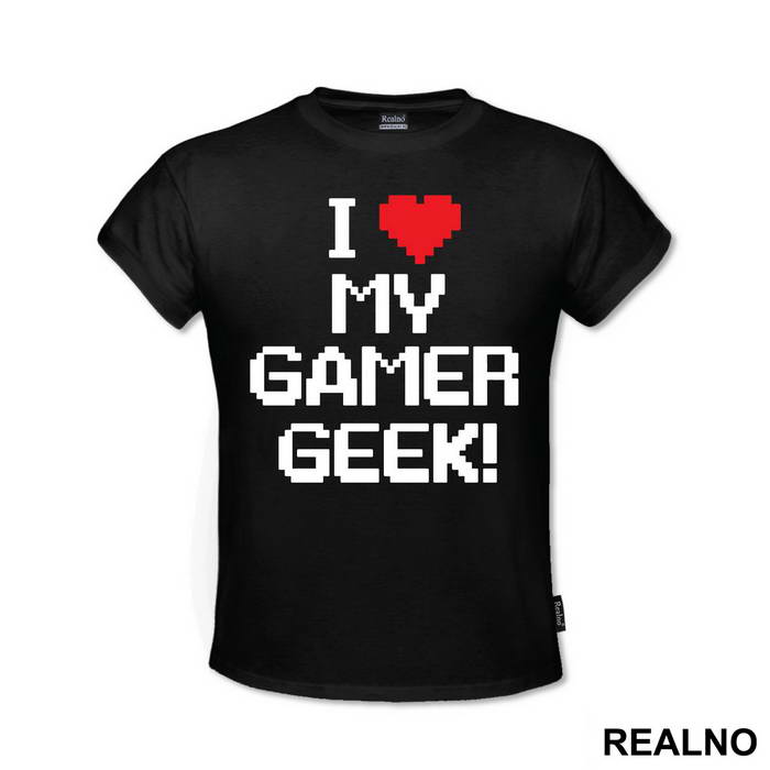 I Love My Gamer - Geek - Majica