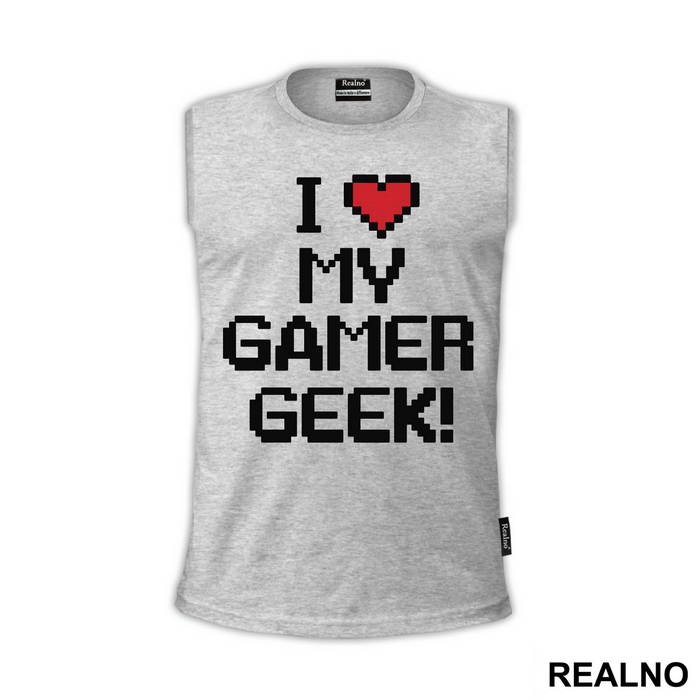 I Love My Gamer - Geek - Majica