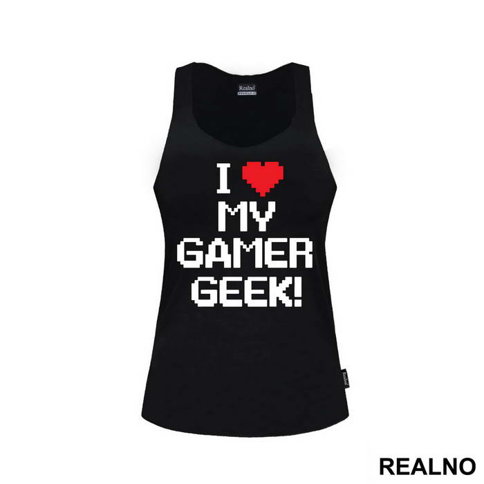I Love My Gamer - Geek - Majica