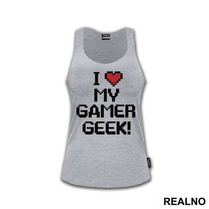 I Love My Gamer - Geek - Majica