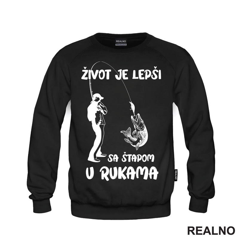 Život Je Lepši Sa Štapom U Rukama - Pecanje - Fishing - Majica
