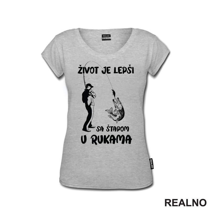 Život Je Lepši Sa Štapom U Rukama - Pecanje - Fishing - Majica