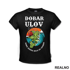 Dobar Ulov Dođe Onima Koji Su Uporni - Pecanje - Fishing - Majica