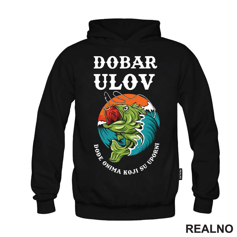 Dobar Ulov Dođe Onima Koji Su Uporni - Pecanje - Fishing - Majica