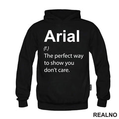Arial - The Perfect Way To Show You Don't Care - Geek - Majica
