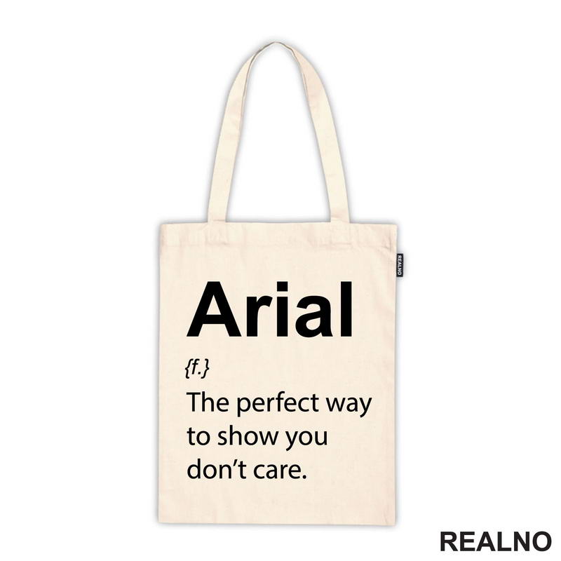Arial - The Perfect Way To Show You Don't Care - Geek - Majica