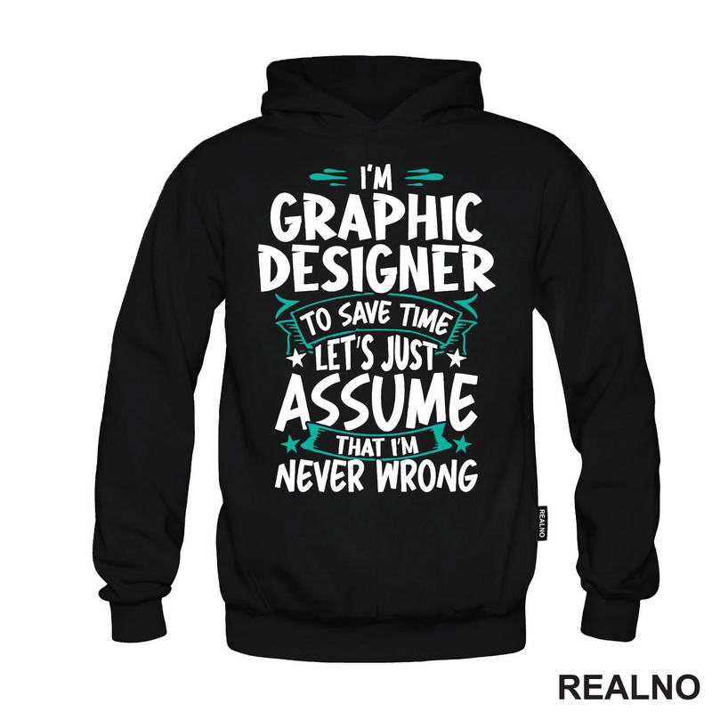 I'm Graphic Designer - I'm Never Wrong - Geek - Majica