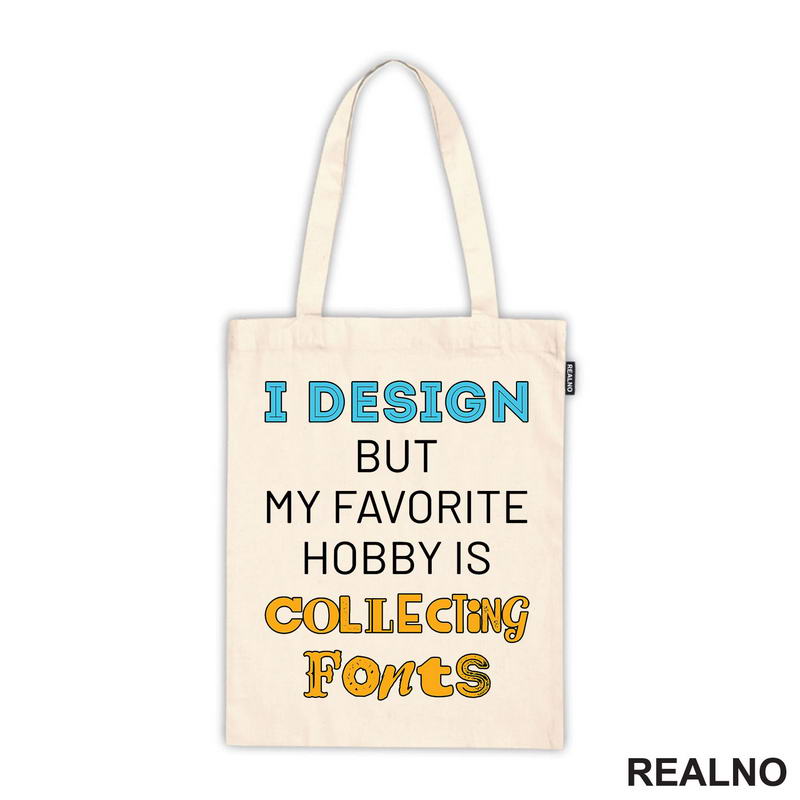 I Design, But My Favorite Hobby Is Collecting Fonts - Geek - Majica