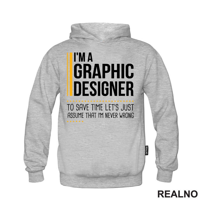 I'm Graphic Designer - I'm Never Wrong - Oragne Lines - Geek - Majica