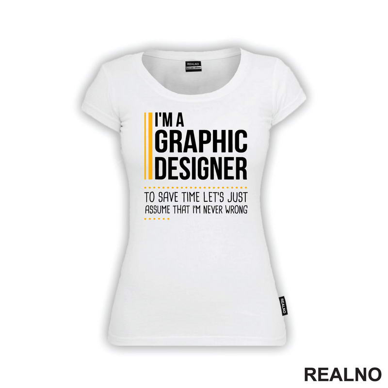 I'm Graphic Designer - I'm Never Wrong - Oragne Lines - Geek - Majica