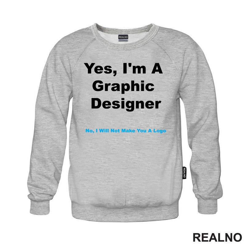 NO, I Will NOT Make You A Logo - Graphic Designer - Geek - Majica