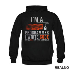 I'm A Programmer, I Write Code, I Will Not Fix Your Computer - Geek - Majica