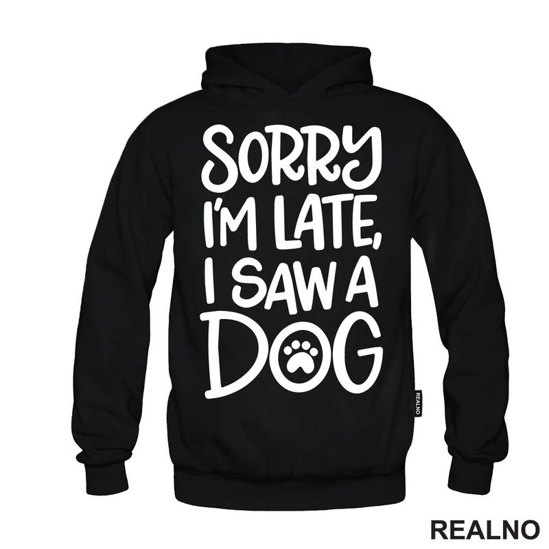 Sorry I'm Late, I Saw A Dog - Pas - Majica