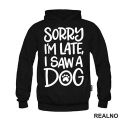 Sorry I'm Late, I Saw A Dog - Pas - Majica