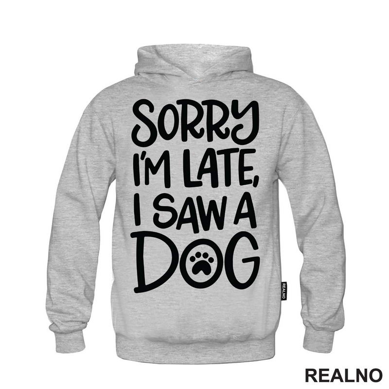 Sorry I'm Late, I Saw A Dog - Pas - Majica