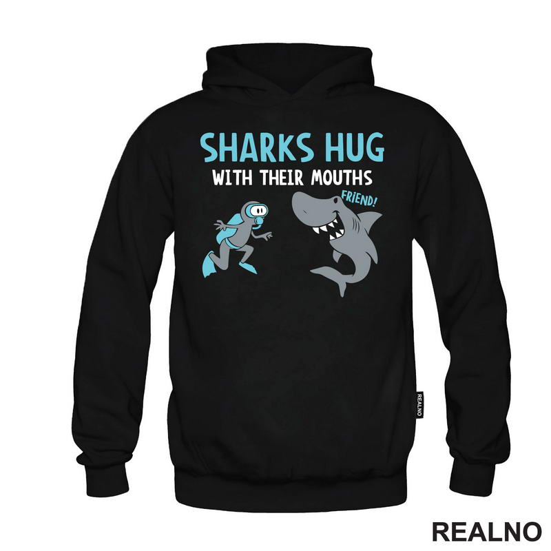 Sharks Hug With Their Mouths - Humor - Majica