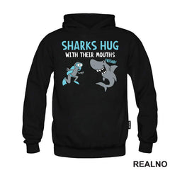 Sharks Hug With Their Mouths - Humor - Majica