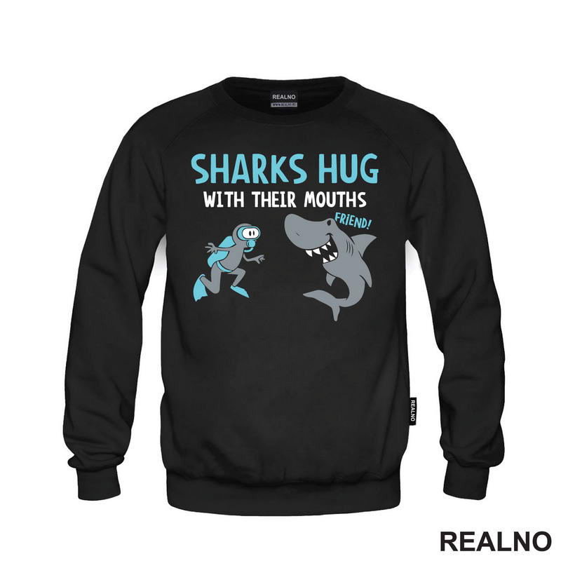 Sharks Hug With Their Mouths - Humor - Majica