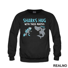Sharks Hug With Their Mouths - Humor - Majica