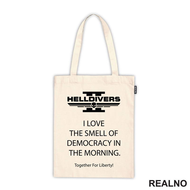I Love the Smell of Democracy in the Morning - Helldivers 2 - Games - Majica