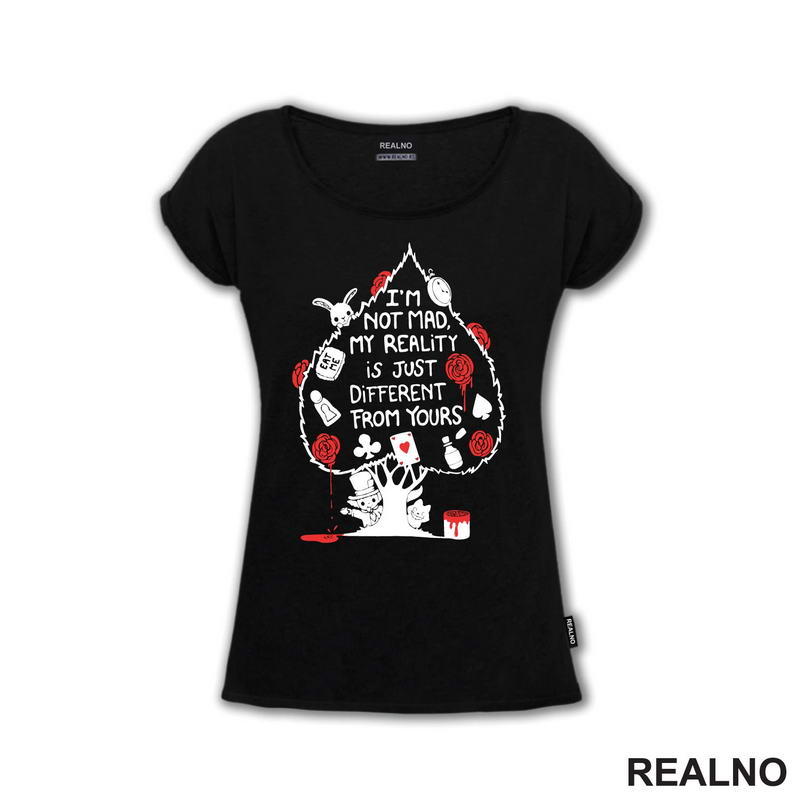 I'm Not Crazy. My Reality Is Just Different Than Yours - Alisa U Zemlji Čuda - Crtani Filmovi - Majica
