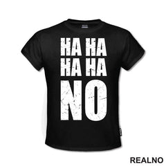 Ha Ha Ha Ha NO. - Humor - Majica