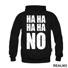 Ha Ha Ha Ha NO. - Humor - Majica