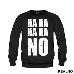 Ha Ha Ha Ha NO. - Humor - Majica
