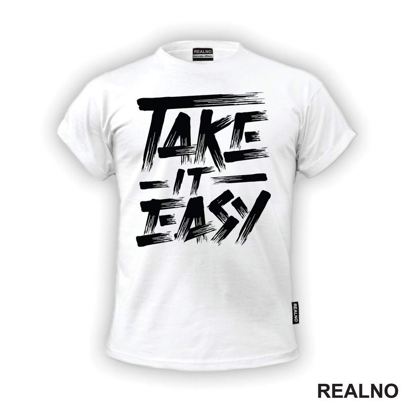 Take It Easy - Motivation - Quotes - Majica