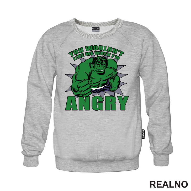 You Wouldn't Like Me When I'm Angry - Hulk - Avengers - Majica