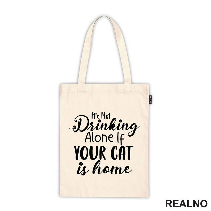 It's Not Drinking Alone If Your Cat Is Home - Mačke - Majica