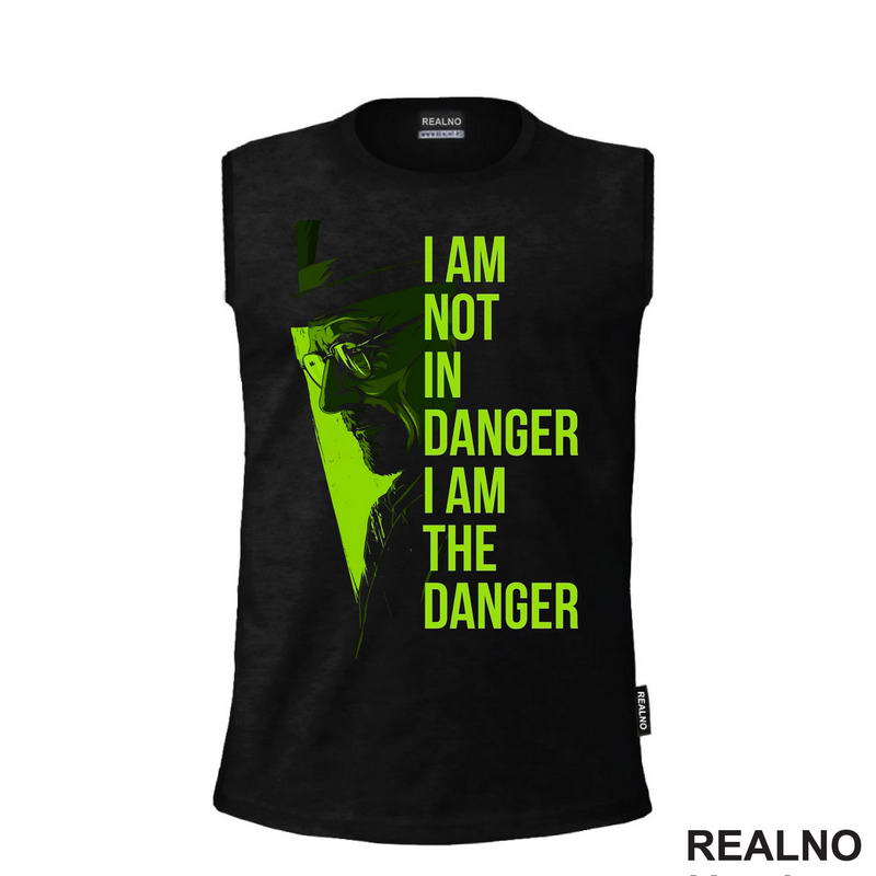 I'm Not In Danger - I'm The Danger - Green - Breaking Bad - Majica