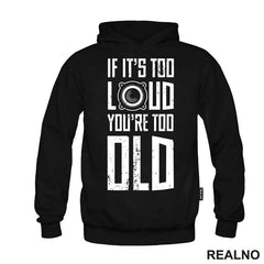 If It's Too Loud You're Too Old - Muzika - Majica