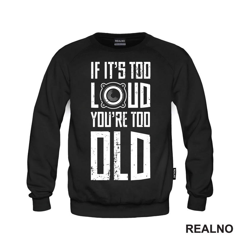 If It's Too Loud You're Too Old - Muzika - Majica
